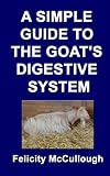 A Simple Guide To The Goat's Digestive System livre