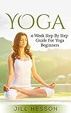 Yoga: 4-Week Step By Step Guide for Beginners (English Edition) livre