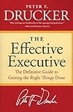 The Effective Executive: The Definitive Guide to Getting the Right Things Done livre