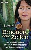 Erneuere deine Zellen: Die russische Heilerin offenbart ihr energetisches Verjüngungsprogramm livre