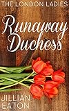 Runaway Duchess (London Ladies Book 1) (English Edition) livre