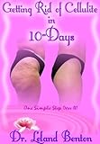 Getting Rid of Cellulite in 10-Days: Debunking the Myths About Cellulite! (Advice & How To Book 19) livre