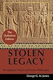 By George G. M. James: Stolen Legacy: Greek Philosophy is Stolen Egyptian Philosophy livre