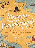 Literary Wonderlands: A Journey Through the Greatest Fictional Worlds Ever Created livre