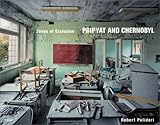 Zones of Exclusion: Pripyat and Chernobyl livre