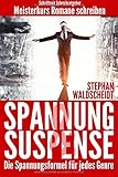 Spannung & Suspense - Die Spannungsformel für jedes Genre: Meisterkurs Romane schreiben livre