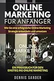 Online Marketing für Anfänger: Wie Sie eine erfolgreiche Online-Marketing Strategie entwickeln und livre