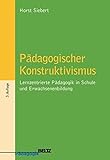 Pädagogischer Konstruktivismus: Lernzentrierte Pädagogik in Schule und Erwachsenenbildung (Beltz P livre