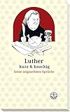 Luther kurz und knackig: Seine originellsten Sprüche livre