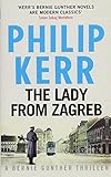 The Lady From Zagreb: Bernie Gunther Thriller 10 livre