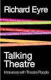 Talking Theatre: Interviews with Theatre People (English Edition) livre