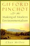 Gifford Pinchot and the Making of Modern Environmentalism livre