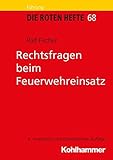 Rechtsfragen beim Feuerwehreinsatz (Die Roten Hefte, Band 68) livre