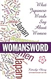 Womansword: What Japanese Words Say About Women (English Edition) livre