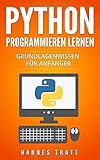 Python Programmieren lernen: Grundlagenwissen für Anfänger livre