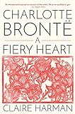 Charlotte Brontë: A Fiery Heart livre