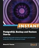 Instant PostgreSQL Backup and Restore How-to by Shaun M. Thomas (2013-03-26) livre