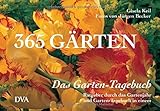 365 Gärten - Das Garten-Tagebuch: Ratgeber durch das Gartenjahr und Garten-Tagebuch in einem livre