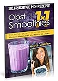 Das Obst Smoothies 1x1: 101 Rezepte für mehr Gesundheit & Fitness im Leben (Rohkost, Smoothie & Det livre