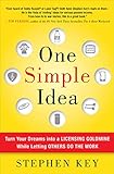 One Simple Idea: Turn Your Dreams into a Licensing Goldmine While Letting Others Do the Work livre