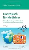 Französisch für Mediziner: Gebrauchsanweisung mit Wörterbuch für Auslandsaufenthalt und Klinikal livre