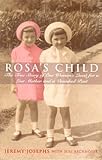 Rosa's Child: The True Story of One Woman's Quest for a Lost Mother and a Vanished Past livre