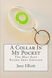 A Collar In My Pocket: The Blue Eyes Brown Eyes Exercise (English Edition) livre