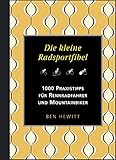 Die kleine Radsportfibel. 1000 Praxistipps für Rennradfahrer und Mountainbiker livre