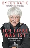 Ich liebe, was ist: Freiheit finden in einer Welt des Leidens livre