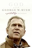 God and George W. Bush: A Spiritual Life livre