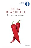 Io che amo solo te (Scrittori italiani e stranieri) (Italian Edition) livre