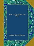 How to Get What You Want livre