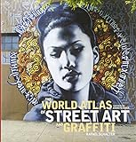 The World Atlas of Street Art and Graffiti livre