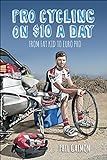 Pro Cycling on $10 a Day: From Fat Kid to Euro Pro (English Edition) livre