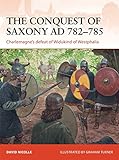 The Conquest of Saxony AD 782-785: Charlemagne's defeat of Widukind of Westphalia livre