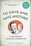 To Have and Have Another Revised Edition: A Hemingway Cocktail Companion livre