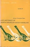 Life Histories of North American Wood Warblers livre