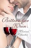 Bittersüßer Wein: Liebesroman livre