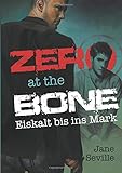 Zero at the Bone: Eiskalt Bis Ins Mark livre