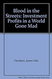 Blood in the Streets: Investment Profits in a World Gone Mad livre