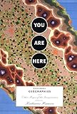 You Are Here: Personal Geographies and Other Maps of the Imagination livre