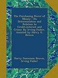 The Purchasing Power of Money : Its Determination and Relation to Credit,interest and Crises: By Irv livre