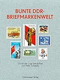 Bunte DDR-Briefmarkenwelt: Durch die Lupe betrachtet ((von Peter Tichatzky)) livre