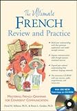 The Ultimate French Review and Practice: Mastering French Grammar for Confident Communication (UItim livre