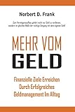 Mehr vom Geld: Finanzielle Ziele erreichen durch erfolgreiches Geldmanagement im Alltag livre