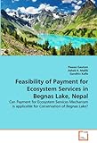 Feasibility of Payment for Ecosystem Services in Begnas Lake, Nepal: Can Payment for Ecosystem Servi livre