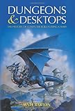 Dungeons and Desktops: The History of Computer Role-Playing Games livre