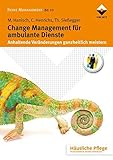 Change Management für ambulante Dienste: Anhaltende Veränderungen ganzheitlich meistern (Häuslich livre