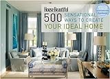 House Beautiful 500 Sensational Ways to Create Your Ideal Home livre