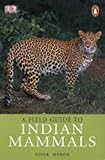 A Field Guide to Indian Mammals livre